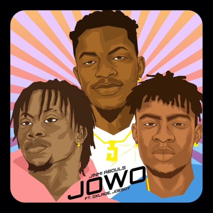 Jinmi Abduls, Joeboy, Oxlade - Jowo