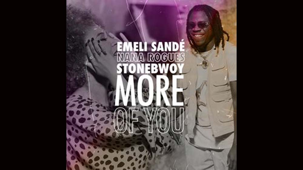Emeli Sande, Stonebwoy, Nana Rogues - More of You