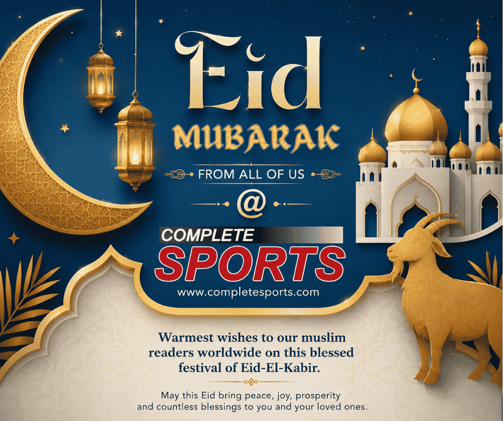 Eid El Kabir: It's Eid Mubarak from Complete Sports to its teeming readers and Muslims Ummah.